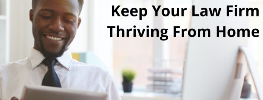 Keep Your Law Firm Thriving From Home